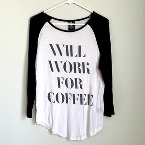 “Will Work For Coffee” Three Quarter Sleeve Shirt